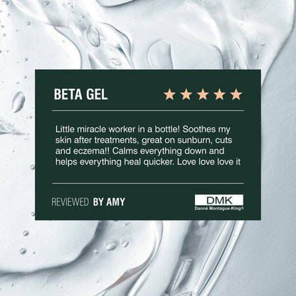 A dark green rectangular review card labeled 'BETA GEL' with five stars and a customer quote, placed over a close-up of white cream with water droplets. The DMK logo appears at the bottom right of the card. Little mriacle worker in a bottle! Soothes my skin after treaetments, great on sunburn, cuts and eczema!! Calms everything down and helps everything heal quicker. Love love love it
